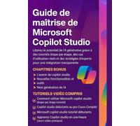 Guide de maîtrise de Microsoft Copilot Studio: Libérez le potentiel de l'IA générative avec des tutoriels étape par étape, des cas d'utilisation réels et des stratégies d'experts