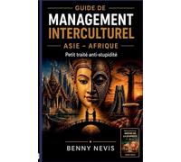 Guide de management interculturel Asie - Afrique - Petit traité anti-stupidité: 1