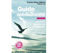 Guide de médiumnité: Contact guérison créativité