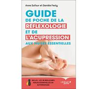 Guide de poche de la réflexologie et de l'acupression aux huiles essentielles