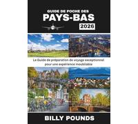 GUIDE DE POCHE DES PAYS-BAS 2026: Le Guide de préparation de voyage exceptionnel pour une expérience inoubliable