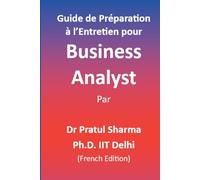 Guide de Préparation à l’Entretien pour Business Analyst: French Edition