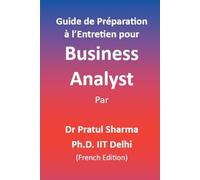 Guide de Préparation à l’Entretien pour Business Analyst: French Edition