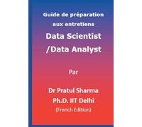 Guide de préparation aux entretiens Data Scientist / Data Analyst: French Edition