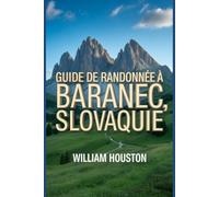 Guide de randonnée à Baranec, Slovaquie: Guide du randonneur pour la découverte de soi.