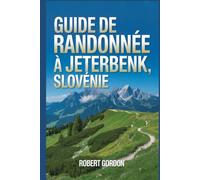 Guide de randonnée à Jeterbenk, Slovénie: Un guide pour des randonnées nature enrichissantes.