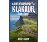 Guide de randonnée à Klakkur, Îles Féroé: Un livre complet explorant la nature pour une expérience de randonnée mémorable.
