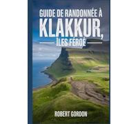 Guide de randonnée à Klakkur, Îles Féroé: Un livre complet explorant la nature pour une expérience de randonnée mémorable.