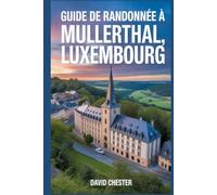 Guide de randonnée à Mullerthal, Luxembourg: Un livre complet pour découvrir l'élégance de la nature.