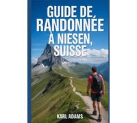 Guide de randonnée à Niesen, Suisse: Manuel pour une expédition de randonnée extraordinaire.