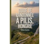 Guide de randonnée à Pilis, Hongrie: Un guide pour une expérience de randonnée enrichissante.