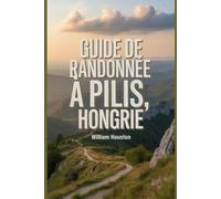 Guide de randonnée à Pilis, Hongrie: Un guide pour une expérience de randonnée enrichissante.
