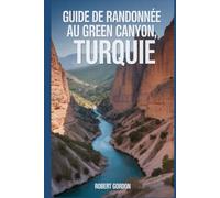 Guide de randonnée au Green Canyon, Turquie: Un livre complet explorant la nature pour une expérience de randonnée mémorable.