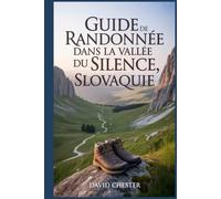 Guide de randonnée dans la Vallée du Silence, Slovaquie: Un livre complet pour explorer la beauté de la nature, pour une expérience mémorable.