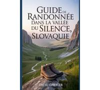 Guide de randonnée dans la Vallée du Silence, Slovaquie: Un livre complet pour explorer la beauté de la nature, pour une expérience mémorable.