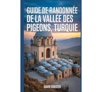 Guide de randonnée de la Vallée des Pigeons, Turquie: Un livre complet pour découvrir l'élégance de la nature.