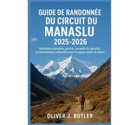 Guide de randonnée du circuit du Manaslu 2025-2026: Itinéraires complets, permis, conseils de sécurité et informations culturelles pour le joyau caché du Népal