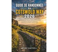 GUIDE DE RANDONNÉE DU COTSWOLD WAY 2026: Le guide de randonnée de Chipping Campden à Bath, étapes quotidiennes, itinéraires, panoramas panoramiques et ... emblématique des sentiers nationaux anglais