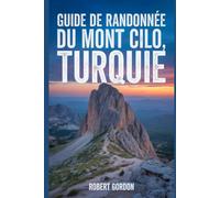 Guide de randonnée du mont Cilo, Turquie: Un manuel pour escalader la nature, pour une expérience de randonnée mémorable.