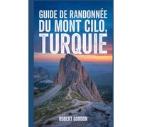 Guide de randonnée du mont Cilo, Turquie: Un manuel pour escalader la nature, pour une expérience de randonnée mémorable.
