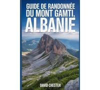 Guide de randonnée du mont Gamti, Albanie: Un livre complet pour découvrir l'élégance de la nature.