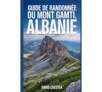 Guide de randonnée du mont Gamti, Albanie: Un livre complet pour découvrir l'élégance de la nature.