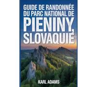 Guide de randonnée du parc national de Pieniny, Slovaquie: Un guide complet d'exploration de la nature.