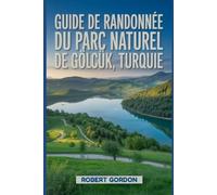 Guide de randonnée du parc naturel de Gölcük, Turquie: Un manuel pour explorer la nature, pour une expérience de randonnée exceptionnelle.
