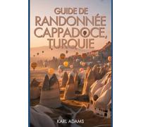 Guide de randonnée en Cappadoce, Turquie: Un guide complet d'exploration de la nature.