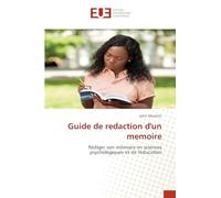 Guide de redaction d'un memoire: Rédiger son mémoire en sciences psychologiques et de l'éducation