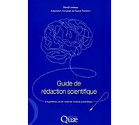 Guide de rédaction scientifique: L'hypothèse, clé de voûte de l'article scientifique.