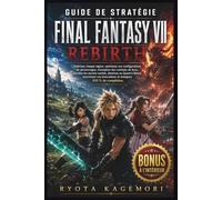 GUIDE DE STRATÉGIE FINAL FANTASY VII REBIRTH