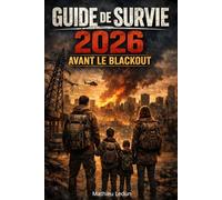 Guide de survie 2026 - Avant le blackout: Préparation, autonomie, stock alimentaire, eau, sécurité du foyer et survie familiale en cas de crise ou de blackout