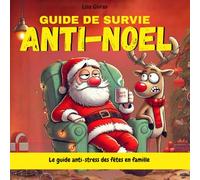 Guide de survie anti-Noël pour survivre aux fêtes en famille: Livre de Noël humour pour adultes