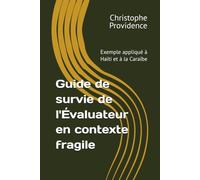 Guide de survie de l'Évaluateur en contexte fragile: Exemple appliqué à Haïti et à la Caraïbe