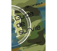 Guide de survie: De l'investisseur Bitcoin et Cryptomonnaies