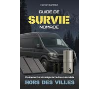Guide de Survie Nomade: Équipement et stratégie de l’autonomie mobile hors des villes
