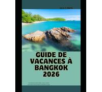 GUIDE DE VACANCES À BANGKOK 2026: Attractions incontournables, trésors cachés, excursions d'une journée et conseils de voyage: 46