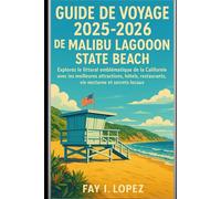 Guide de voyage 2025-2026 de Malibu Lagoon State Beach: Explorez le littoral emblématique de la Californie avec les meilleures attractions, hôtels, restaurants, vie nocturne et secrets locaux