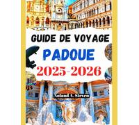 GUIDE DE VOYAGE 2025-2026: principales attractions incontournables, itinéraires, monuments, conseils budgétaires, images, cartes et plus encore