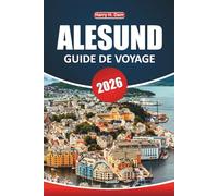 Guide de voyage à Alesund 2026: Explorez les vues panoramiques, la culture locale, les attractions incontournables, les activités de plein air et des ... découvrir la beauté côtière de la Norvège