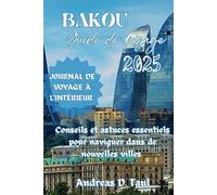 GUIDE DE VOYAGE À BAKOU 2025: Trucs et astuces essentiels pour naviguer dans de nouvelles villes