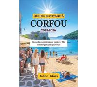 GUIDE DE VOYAGE À CORFOU 2025-2026: Conseils essentiels pour explorer l'île comme jamais auparavant