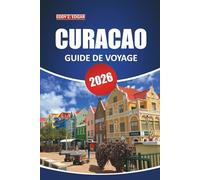 Guide de voyage à Curaçao 2026: Explorez la culture de l'île, ses superbes plages, ses activités, sa cuisine locale et ses attractions incontournables pour des vacances mémorables