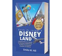 Guide de voyage à Disneyland 2025-2026: Conseils d'initiés pour explorer les attractions, la gastronomie, les hôtels et les itinéraires d'Anaheim, en Californie