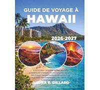 GUIDE DE VOYAGE À HAWAÏ 2026-2027: À PETIT PRIX - LE GUIDE DES ÎLES D'HAWAÏ, AVENTURES CACHÉES, PLAGES MAGNIFIQUES, CULTURE LOCALE, AVEC ITINÉRAIRES ET CONSEILS MIS À JOUR.