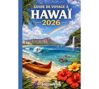 Guide De Voyage À Hawaï 2026: Une ressource complète contenant des informations essentielles, des outils, des conseils et des plans pour chaque île hawaïenne.