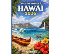 Guide De Voyage À Hawaï 2026: Une ressource complète contenant des informations essentielles, des outils, des conseils et des plans pour chaque île hawaïenne.