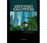 GUIDE DE VOYAGE À KUALA LUMPUR 2026: Découvrez la capitale dynamique de la Malaisie grâce à des conseils locaux, des monuments emblématiques et des incontournables culturels.