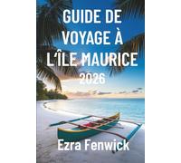 GUIDE DE VOYAGE À L'ÎLE MAURICE 2026: Découvrez les plages, l'histoire et bien plus encore à l'île Maurice, en Afrique